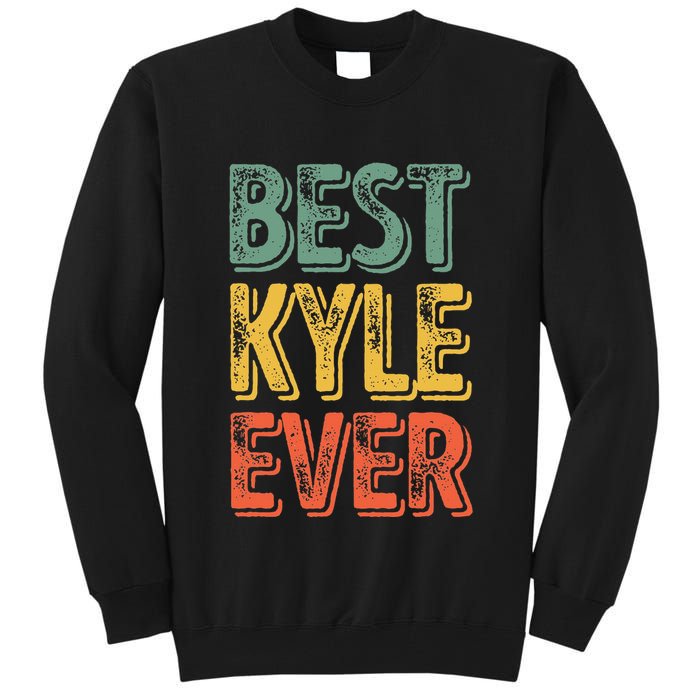 Best Kyle Ever Funny Personalized First Name Kyle Tall Sweatshirt