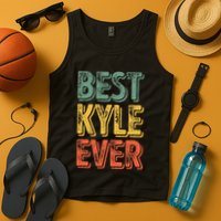 Best Kyle Ever Funny Personalized First Name Kyle Tank Top
