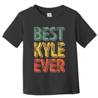 Best Kyle Ever Funny Personalized First Name Kyle Toddler T-Shirt