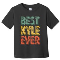 Best Kyle Ever Funny Personalized First Name Kyle Toddler T-Shirt
