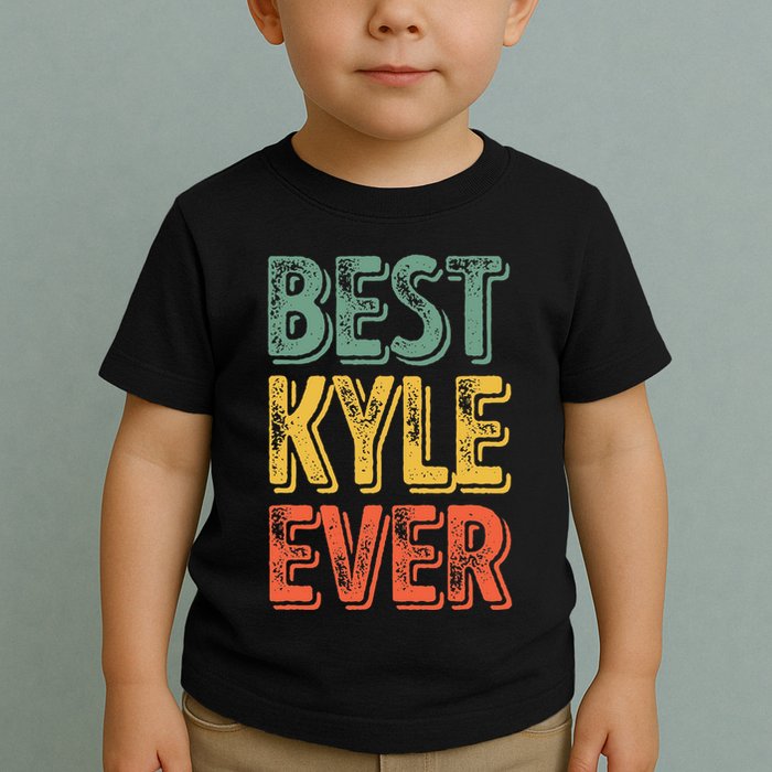Best Kyle Ever Funny Personalized First Name Kyle Toddler T-Shirt