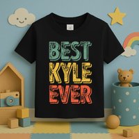 Best Kyle Ever Funny Personalized First Name Kyle Toddler T-Shirt