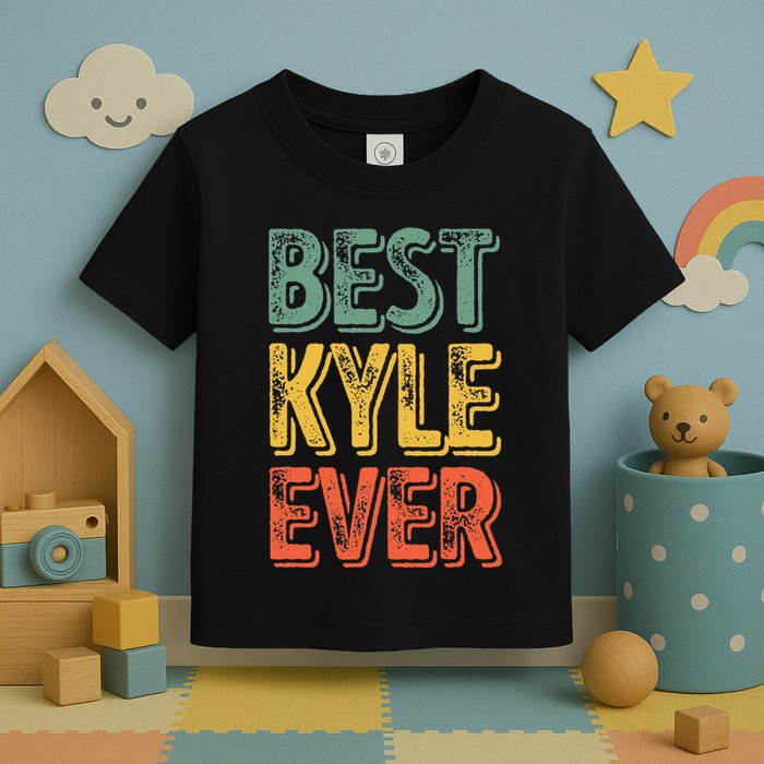 Best Kyle Ever Funny Personalized First Name Kyle Toddler T-Shirt