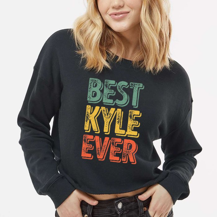 Best Kyle Ever Funny Personalized First Name Kyle Cropped Pullover Crew
