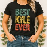 Best Kyle Ever Funny Personalized First Name Kyle Womens T-Shirt