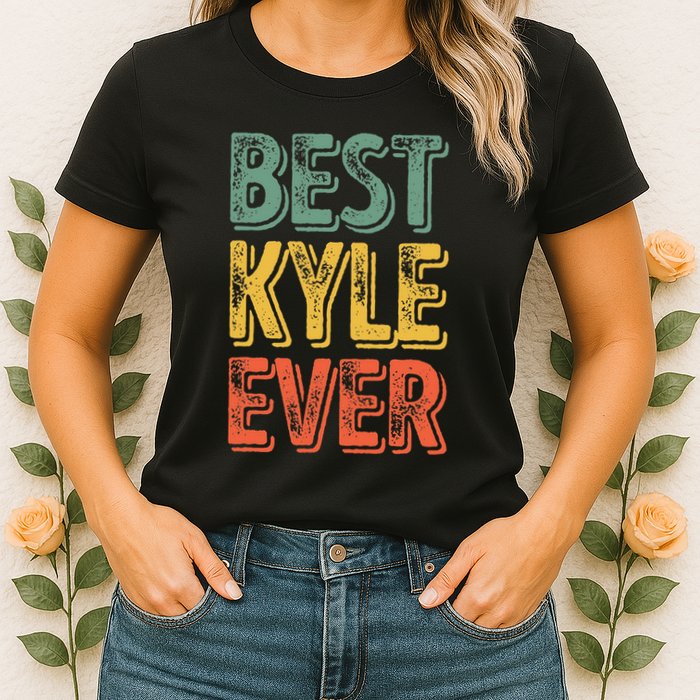 Best Kyle Ever Funny Personalized First Name Kyle Womens T-Shirt