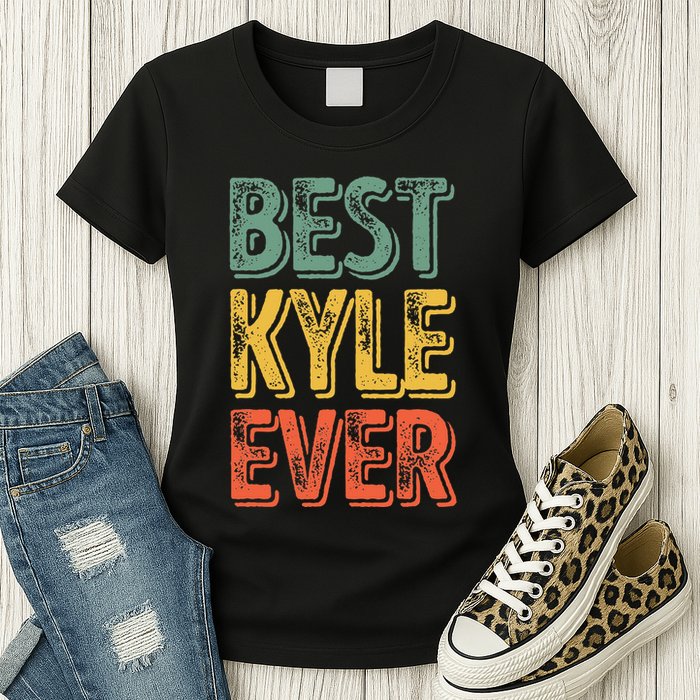 Best Kyle Ever Funny Personalized First Name Kyle Womens T-Shirt