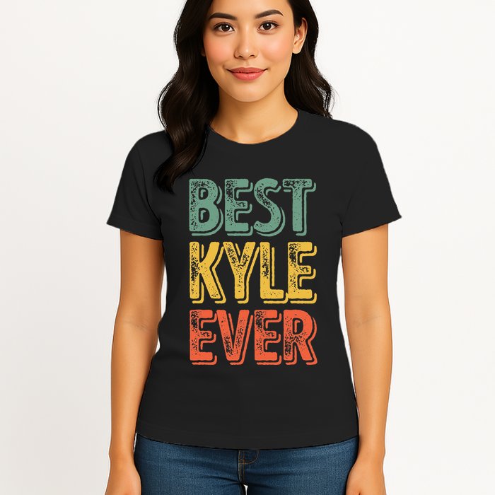 Best Kyle Ever Funny Personalized First Name Kyle Womens T-Shirt