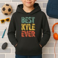 Best Kyle Ever Funny Personalized First Name Kyle Kids Hoodie