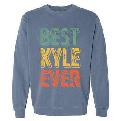 Best Kyle Ever Funny Personalized First Name Kyle Garment-Dyed Sweatshirt