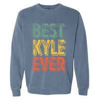 Best Kyle Ever Funny Personalized First Name Kyle Garment-Dyed Sweatshirt