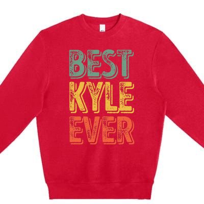 Best Kyle Ever Funny Personalized First Name Kyle Premium Crewneck Sweatshirt