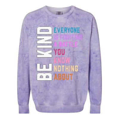 Be Kind Everyone Is Fighting A Battle You Know Nothing About Colorblast Crewneck Sweatshirt