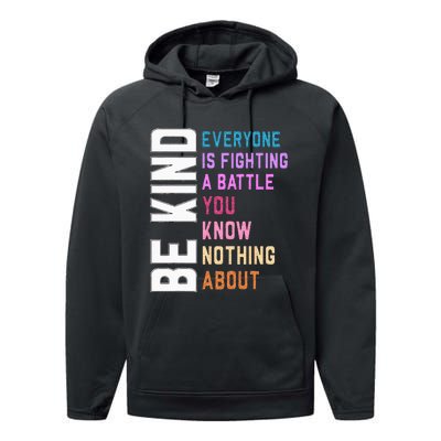 Be Kind Everyone Is Fighting A Battle You Know Nothing About Performance Fleece Hoodie