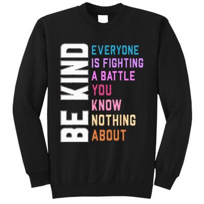 Be Kind Everyone Is Fighting A Battle You Know Nothing About Sweatshirt