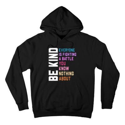 Be Kind Everyone Is Fighting A Battle You Know Nothing About Tall Hoodie