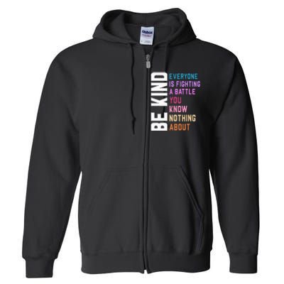 Be Kind Everyone Is Fighting A Battle You Know Nothing About Full Zip Hoodie