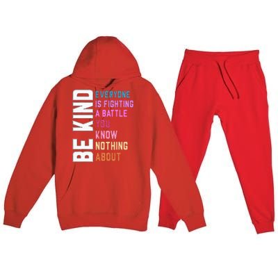 Be Kind Everyone Is Fighting A Battle You Know Nothing About Premium Hooded Sweatsuit Set