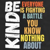 Be Kind Everyone Is Fighting A Battle You Know Nothing About Cool Comfort Performance Bucket Hat