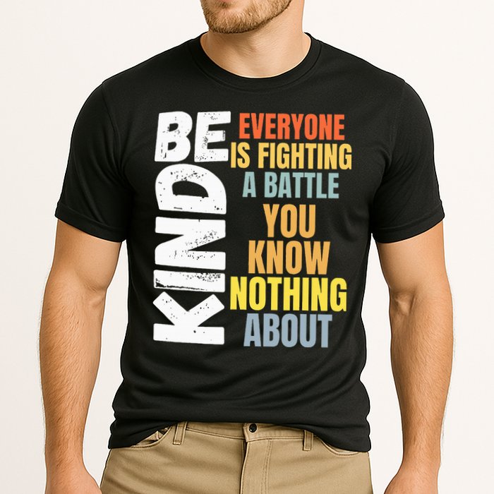Be Kind Everyone Is Fighting A Battle You Know Nothing About Cooling Performance Crew T-Shirt