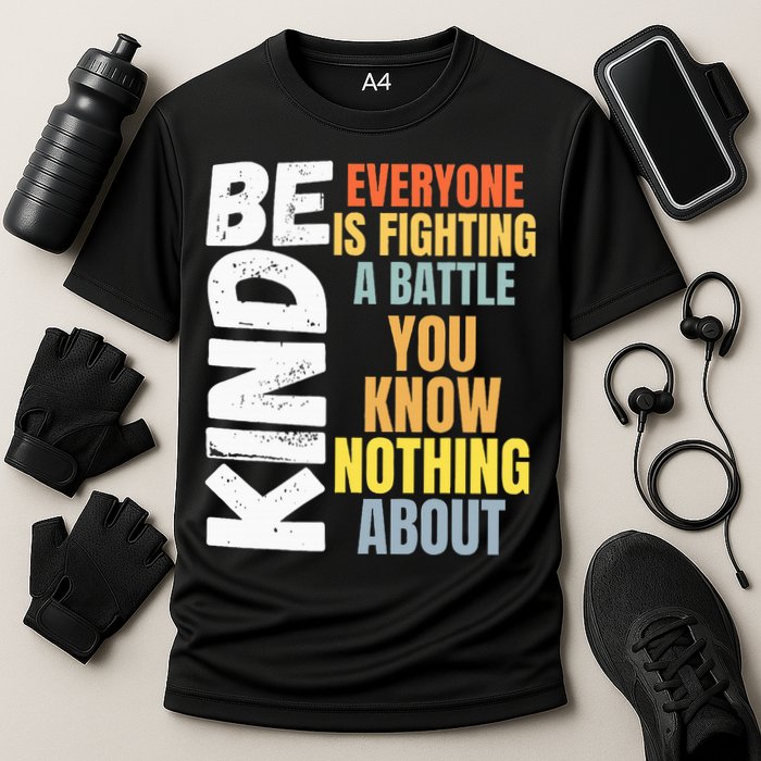 Be Kind Everyone Is Fighting A Battle You Know Nothing About Cooling Performance Crew T-Shirt