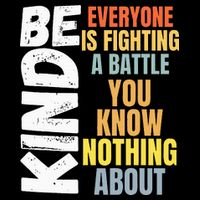Be Kind Everyone Is Fighting A Battle You Know Nothing About Cooling Performance Crew T-Shirt