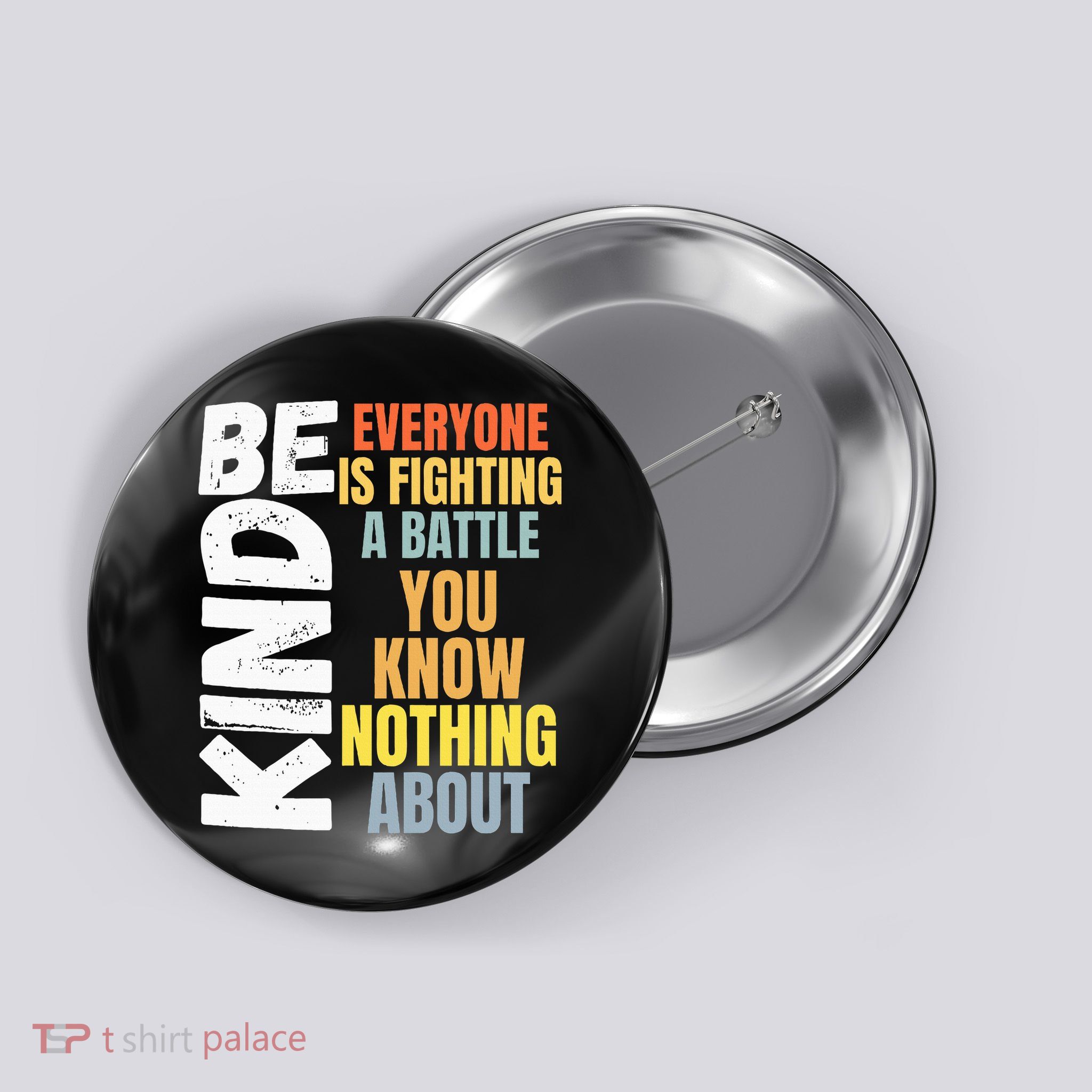 Be Kind Everyone Is Fighting A Battle You Know Nothing About Button