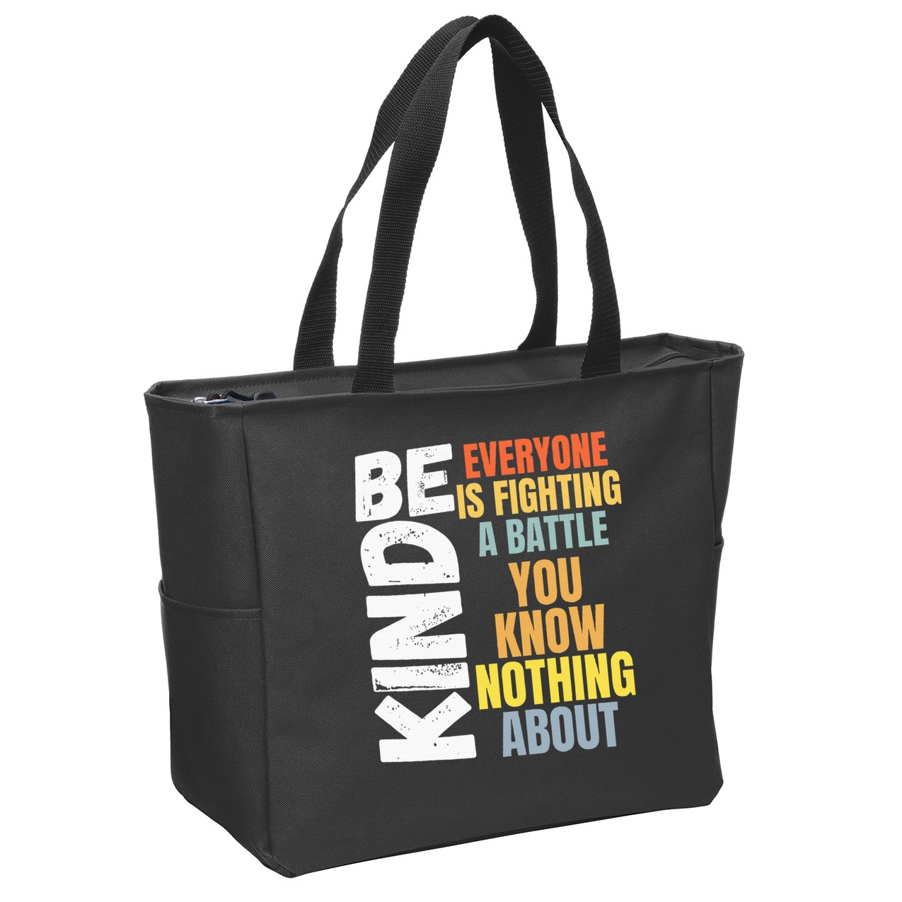 Be Kind Everyone Is Fighting A Battle You Know Nothing About Zip Tote Bag