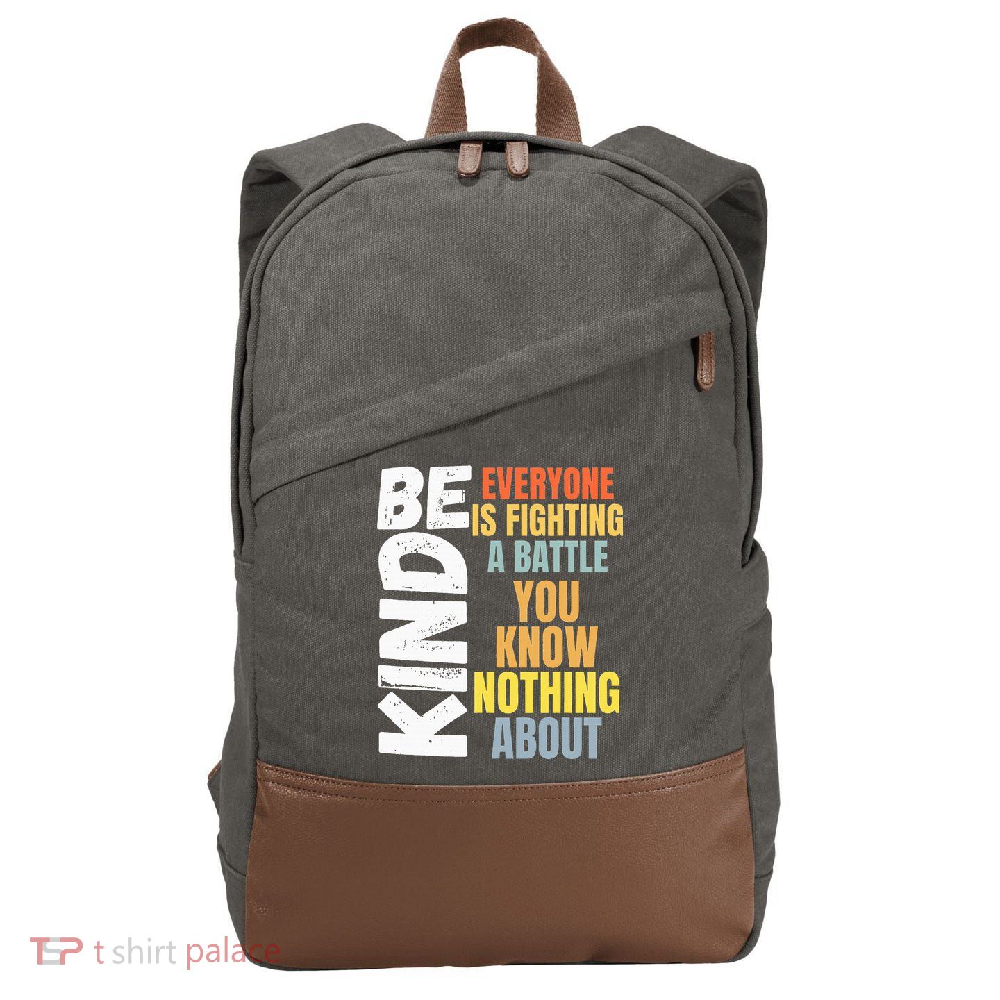 Be Kind Everyone Is Fighting A Battle You Know Nothing About Cotton Canvas Backpack
