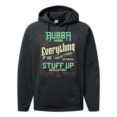 Bubba Knows Everything Funny Bubba Fathers Day Performance Fleece Hoodie