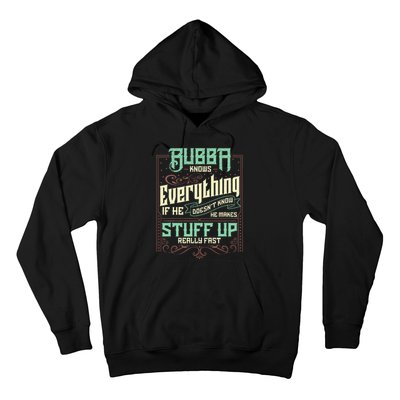 Bubba Knows Everything Funny Bubba Fathers Day Hoodie