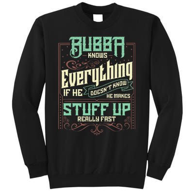 Bubba Knows Everything Funny Bubba Fathers Day Sweatshirt