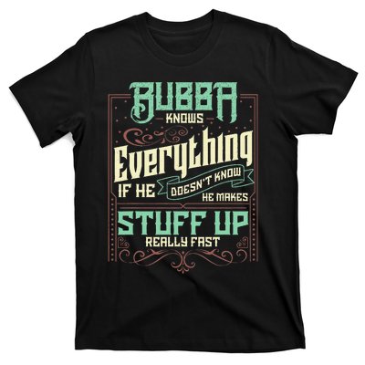 Bubba Knows Everything Funny Bubba Fathers Day T-Shirt