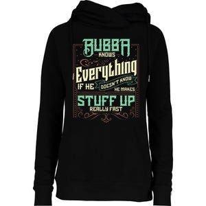 Bubba Knows Everything Funny Bubba Fathers Day Womens Funnel Neck Pullover Hood