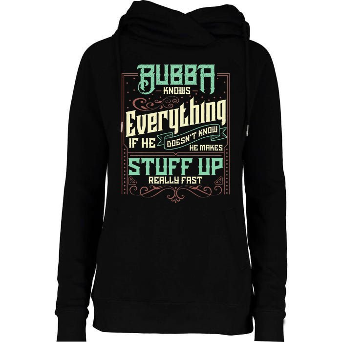 Bubba Knows Everything Funny Bubba Fathers Day Womens Funnel Neck Pullover Hood