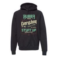 Bubba Knows Everything Funny Bubba Fathers Day Premium Hoodie