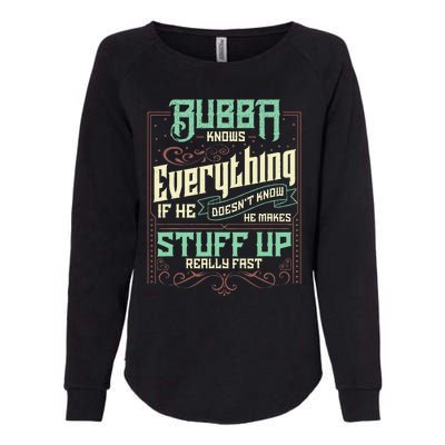 Bubba Knows Everything Funny Bubba Fathers Day Womens California Wash Sweatshirt