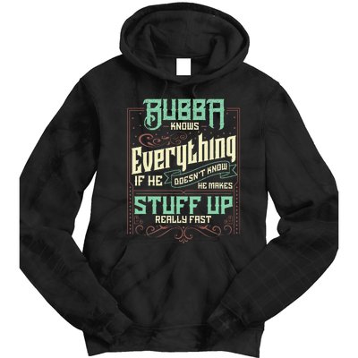 Bubba Knows Everything Funny Bubba Fathers Day Tie Dye Hoodie