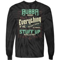 Bubba Knows Everything Funny Bubba Fathers Day Tie-Dye Long Sleeve Shirt