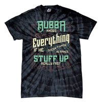 Bubba Knows Everything Funny Bubba Fathers Day Tie-Dye T-Shirt