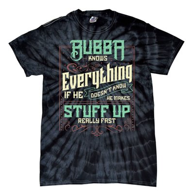 Bubba Knows Everything Funny Bubba Fathers Day Tie-Dye T-Shirt