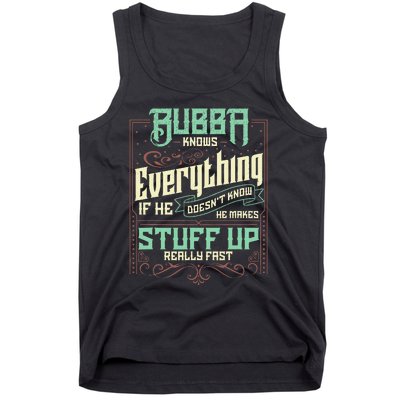 Bubba Knows Everything Funny Bubba Fathers Day Tank Top