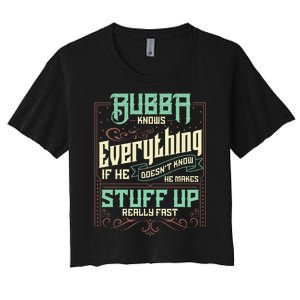 Bubba Knows Everything Funny Bubba Fathers Day Women's Crop Top Tee