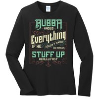 Bubba Knows Everything Funny Bubba Fathers Day Ladies Long Sleeve Shirt