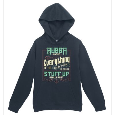 Bubba Knows Everything Funny Bubba Fathers Day Urban Pullover Hoodie