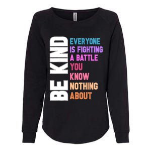 Be Kind Everyone Is Fighting A Battle You Know Nothing About Womens California Wash Sweatshirt