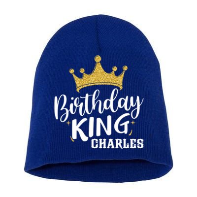 Birthday King Gold Crown Funny Gift Charles First Name Funny Gift Short Acrylic Beanie