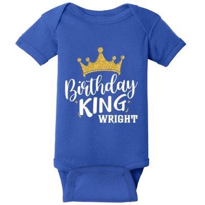 Birthday King Gold Crown Great Gift Wright Last Name Meaningful Gift Baby Bodysuit
