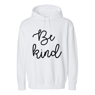 Be Kind Gift Friends Gift Garment-Dyed Fleece Hoodie