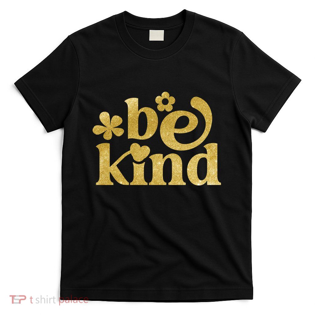 Be Kind Gold Edition T-Shirt